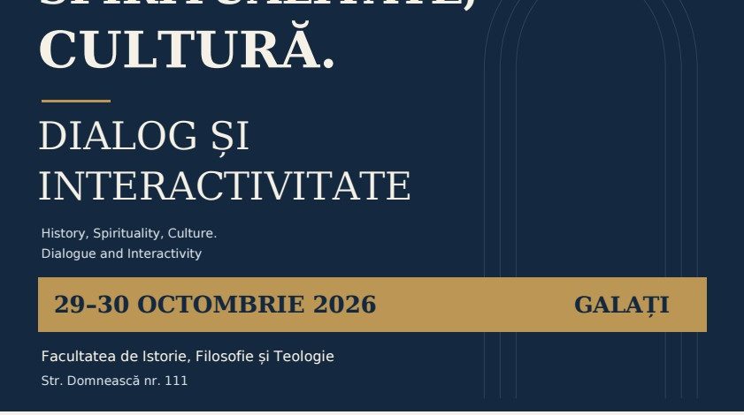 Conferința Internațională „Istorie, spiritualitate, cultură. Dialog și interactivitate”, de mâine la Universitatea „Dunărea de Jos”!
